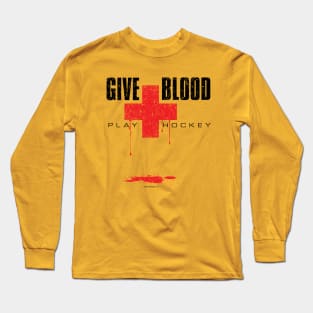 Give Blood Play Hockey - funny hockey player Long Sleeve T-Shirt